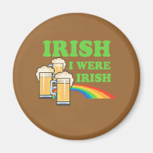 IRISH I WERE IRISH MAGNETS