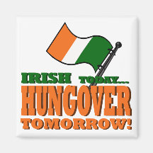 Irish Today Hung-over Tomorrow Magnet