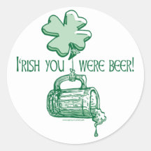 Irish You were Beer Gear Round Stickers