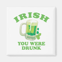 IRISH YOU WERE DRUNK REFRIGERATOR MAGNETS