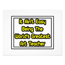 It Aint' Easy...World's Greatest Art Teacher Announcement