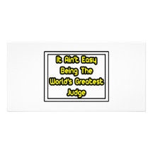 It Aint' Easy...World's Greatest Judge Picture Card