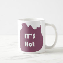 it is hot mugs