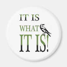 It is what it is refrigerator magnet