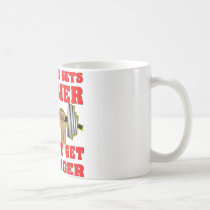 It Never Any Gets Easier You Just Get Stronger mugs