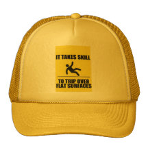 it takes skill to trip over flat surfaces hat