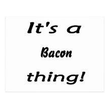 It's a bacon thing! postcard