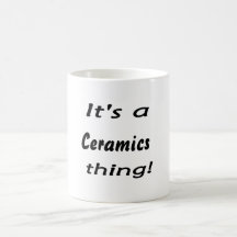 It's a ceramics thing! coffee mugs
