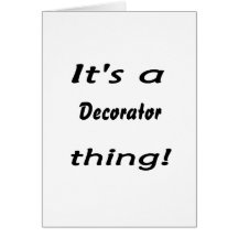It's a decorator thing! greeting card
