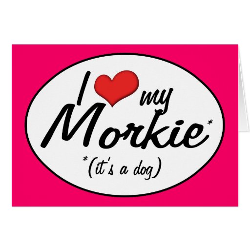 It's a Dog! I Love My Morkie Card
