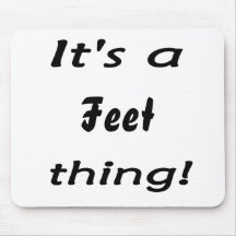 It's a feet thing! mouse pads