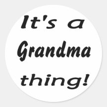 It's a grandma thing! stickers