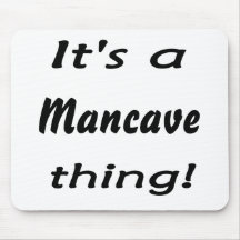 It's a mancave thing! mousepads