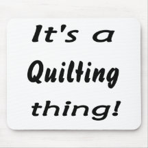 It's a quilting thing! mousepad