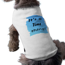 It's a time thing! pet tee