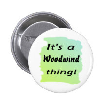 It's a woodwind thing! pinback buttons