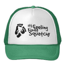 It's Feeling Kinda Squatchy Trucker Hat