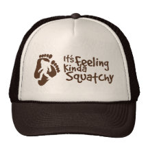 It's Feeling Kinda Squatchy Trucker Hat