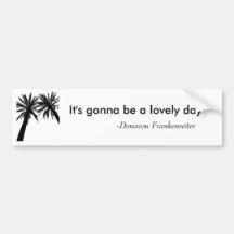 It's gonna be a lovely day bumper sticker