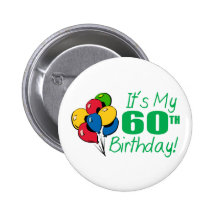 It's My 60th Birthday (Balloons) Pinback Buttons