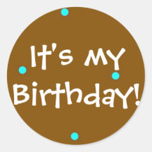 It's My Birthday! Round Sticker