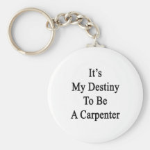 It's My Destiny To Be A Carpenter Keychain