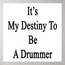 It's My Destiny To Be A Drummer Print
