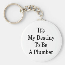 It's My Destiny To Be A Plumber Keychain