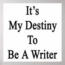 It's My Destiny To Be A Writer Posters