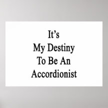 It's My Destiny To Be An Accordionist Posters