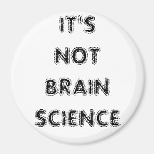 IT'S NOT BRAINSCIENCE FRIDGE MAGNETS