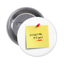 It's not me, it's you! pin