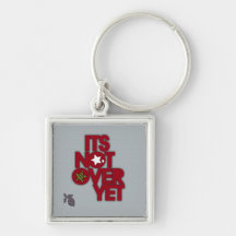Its Not Over Yet! key chain