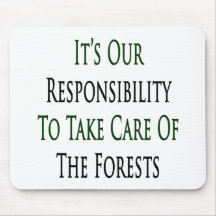 It's Our Responsibility To Take Care Of The Forest Mousepad