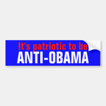 It's patriotic to be ANTI-OBAMA Bumper Sticker