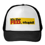 It's the Fed, Stupid! hats