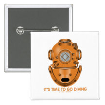 It's Time To Go Diving (Deep Sea Diving Helmet) Pin