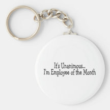 Its Unanimous Im Employee Of The Month Key Chain