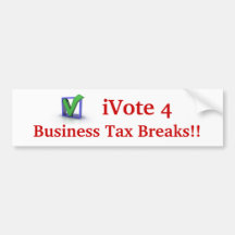 iVote 4 Business Tax Breaks!! Bumper Sticker
