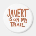 Javert is on my Trail Fridge Magnets