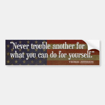 Jefferson Quote: Never trouble another for what... Bumper Stickers