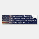 Jefferson: The democracy will cease to exist... Bumper Sticker