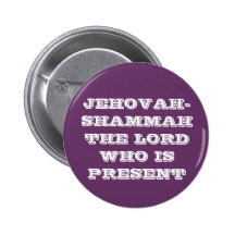 JEHOVAH-SHAMMAH THE LORD WHO IS PRESENT BUTTON