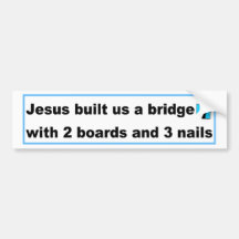 Jesus built us a bridge Christian design Bumper Stickers