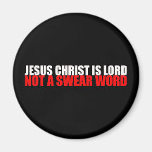 Jesus Christ is Lord Not a Swear Word Refrigerator Magnet