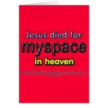 Jesus Died for myspace in Heaven Cards