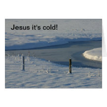 Jesus it's cold greeting cards