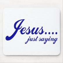 Jesus.....just saying mouse pad