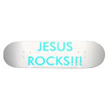 JESUS    ROCKS!!! CUSTOM SKATEBOARD