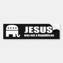 Jesus was not a Republican Bumper Stickers